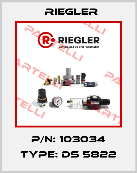 P/N: 103034 Type: DS 5822 Riegler