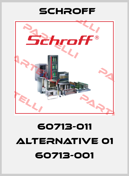 60713-011 alternative 01 60713-001 Schroff