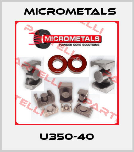 U350-40 Micrometals