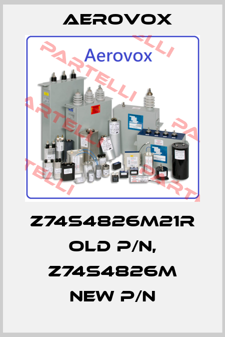 Z74S4826M21R old P/N, Z74S4826M new P/N Aerovox