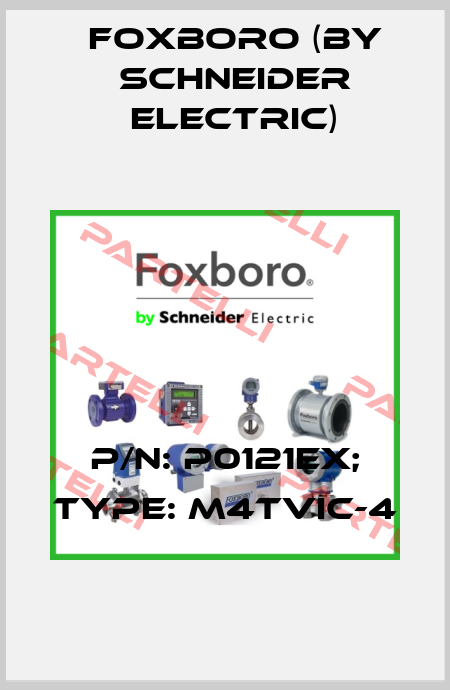 P/N: P0121EX; Type: M4TVIC-4 Foxboro (by Schneider Electric)