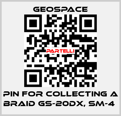 PIN FOR COLLECTING A BRAID GS-20DX, SM-4  GeoSpace