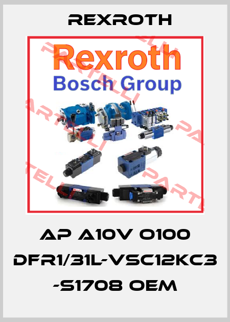 AP A10V O100 DFR1/31L-VSC12KC3 -S1708 OEM Rexroth