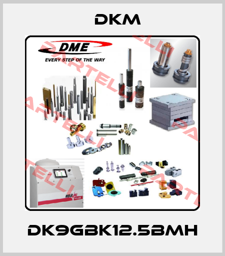 DK9GBK12.5BMH Dkm