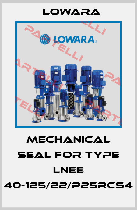 mechanical seal for TYPE LNEE 40-125/22/P25RCS4 Lowara