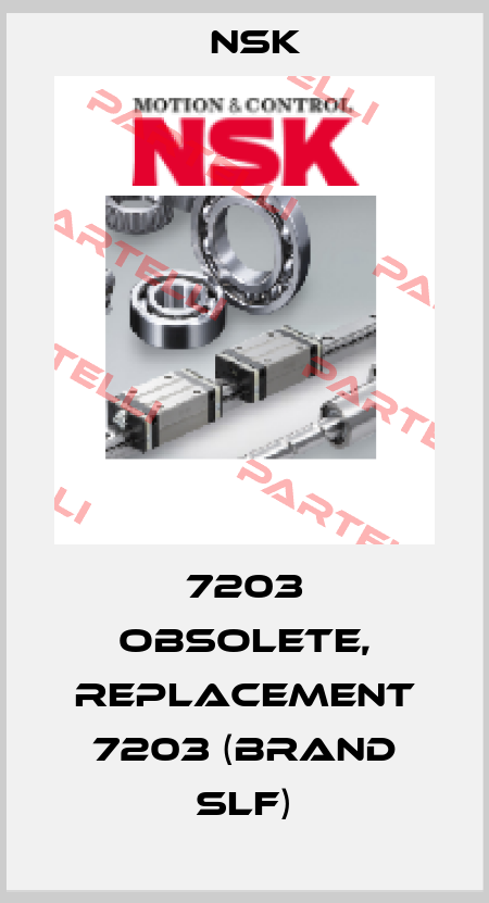 7203 obsolete, replacement 7203 (brand Slf) Nsk