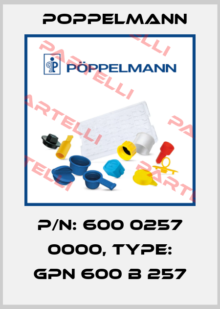 P/N: 600 0257 0000, Type: GPN 600 B 257 Poppelmann