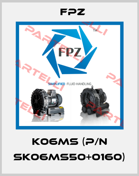 K06MS (p/n SK06MS50+0160) Fpz