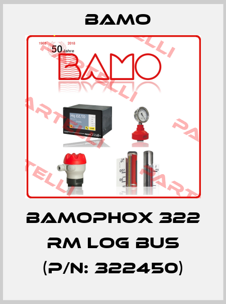 BAMOPHOX 322 RM LOG BUS (P/N: 322450) Bamo