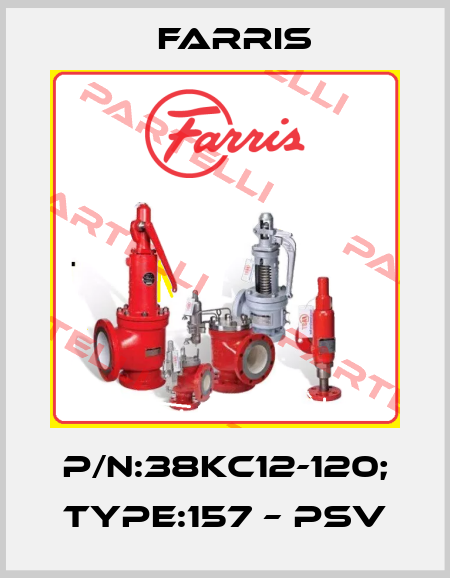P/N:38KC12-120; Type:157 – PSV Farris