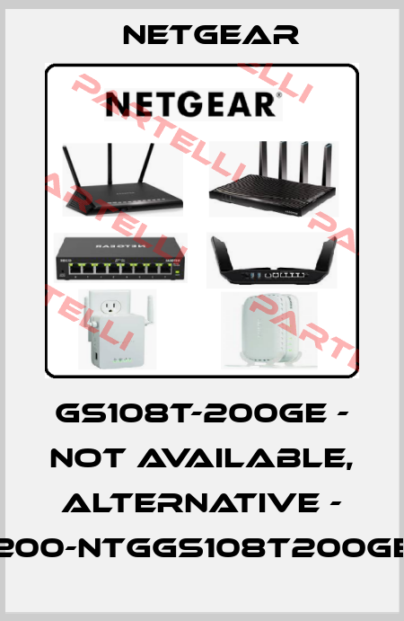 GS108T-200GE - not available, alternative - 200-NTGGS108T200GE NETGEAR