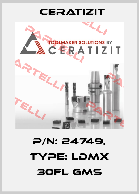 P/N: 24749, Type: LDMX 30FL GMS Ceratizit