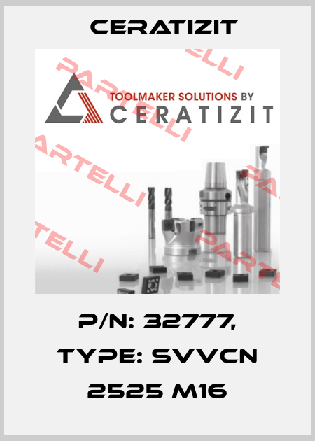 P/N: 32777, Type: SVVCN 2525 M16 Ceratizit