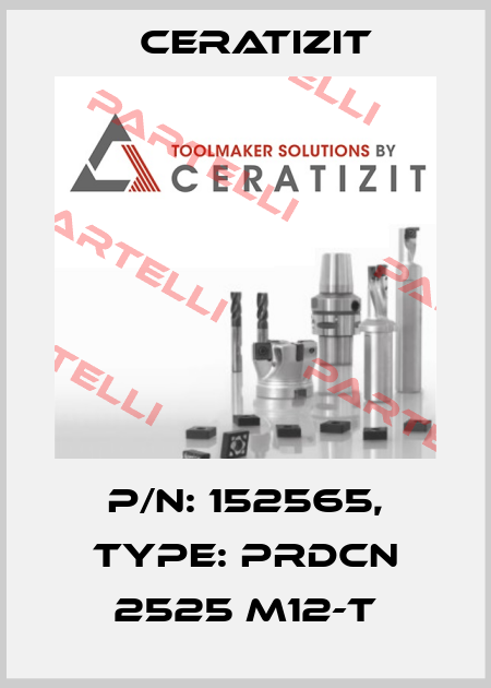 P/N: 152565, Type: PRDCN 2525 M12-T Ceratizit