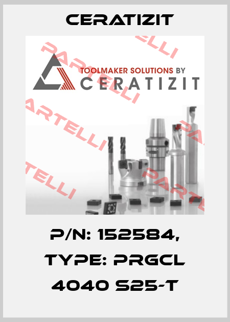 P/N: 152584, Type: PRGCL 4040 S25-T Ceratizit
