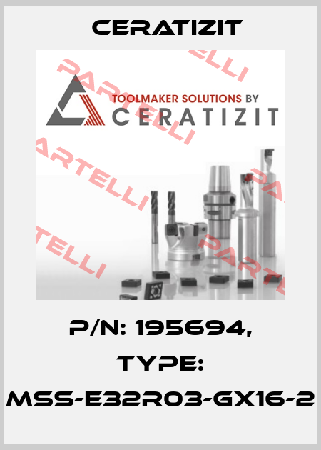 P/N: 195694, Type: MSS-E32R03-GX16-2 Ceratizit
