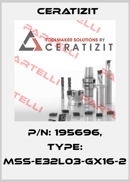 P/N: 195696, Type: MSS-E32L03-GX16-2 Ceratizit