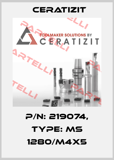 P/N: 219074, Type: MS 1280/M4X5 Ceratizit