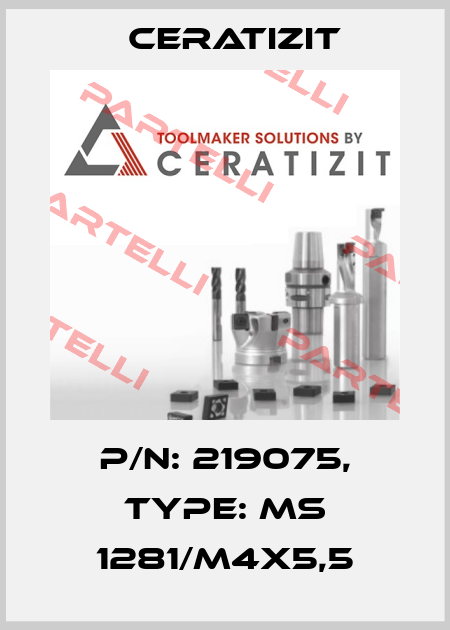 P/N: 219075, Type: MS 1281/M4X5,5 Ceratizit