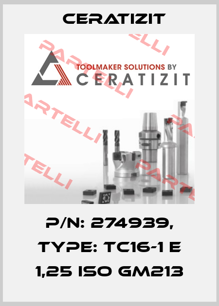 P/N: 274939, Type: TC16-1 E 1,25 ISO GM213 Ceratizit