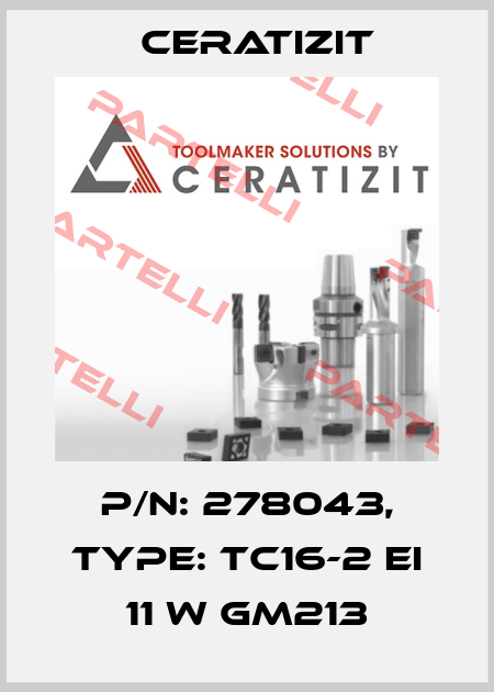 P/N: 278043, Type: TC16-2 EI 11 W GM213 Ceratizit
