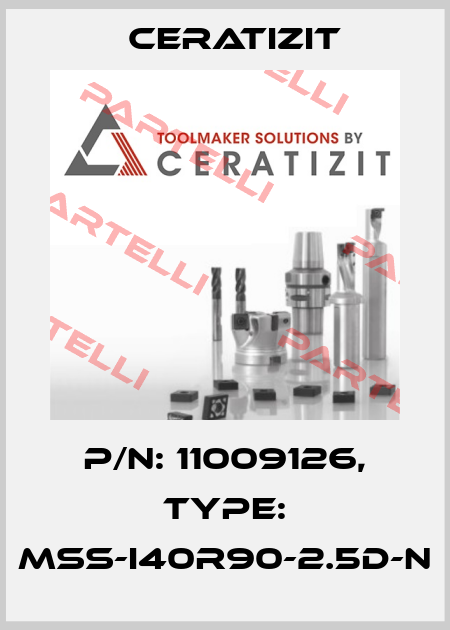 P/N: 11009126, Type: MSS-I40R90-2.5D-N Ceratizit