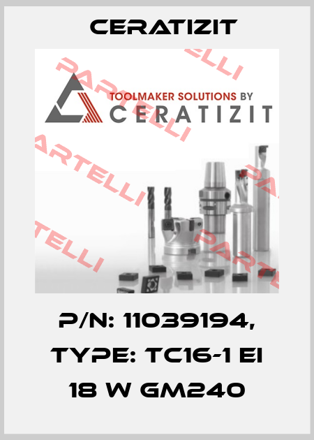 P/N: 11039194, Type: TC16-1 EI 18 W GM240 Ceratizit