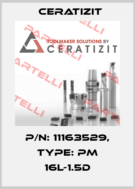 P/N: 11163529, Type: PM 16L-1.5D Ceratizit