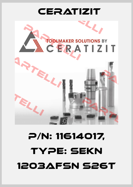 P/N: 11614017, Type: SEKN 1203AFSN S26T Ceratizit