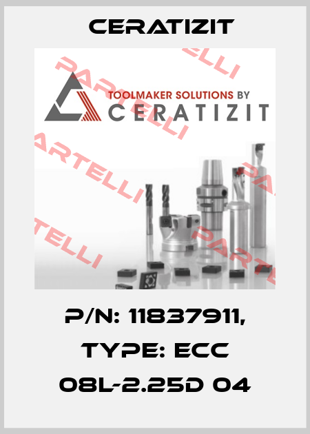 P/N: 11837911, Type: ECC 08L-2.25D 04 Ceratizit