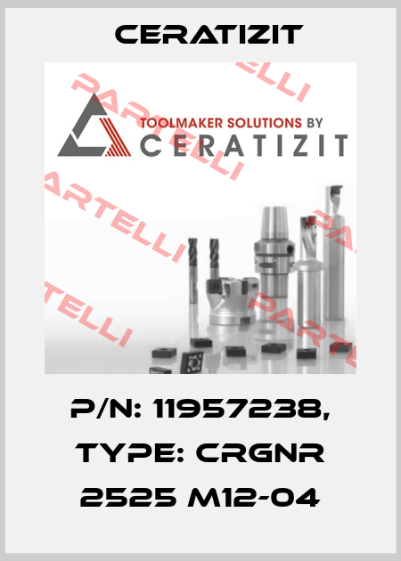 P/N: 11957238, Type: CRGNR 2525 M12-04 Ceratizit