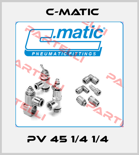 PV 45 1/4 1/4  C-Matic