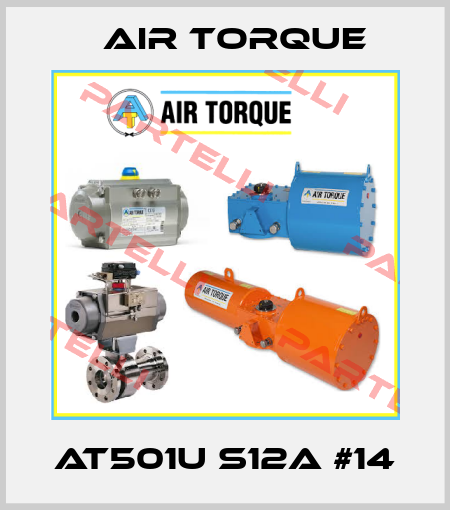 AT501U S12A #14 Air Torque