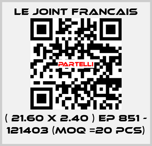 ( 21.60 X 2.40 ) EP 851 - 121403 (MOQ =20 pcs) LE JOINT FRANCAIS
