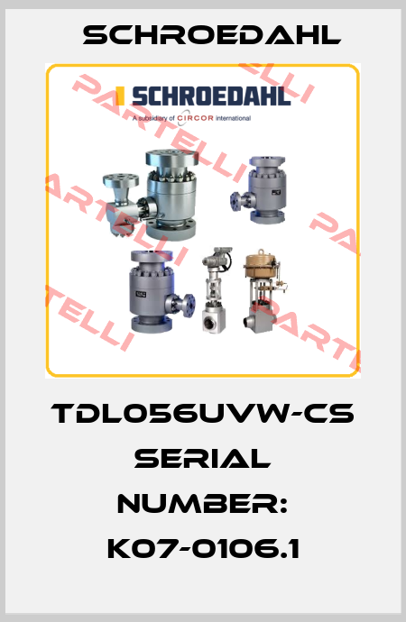 TDL056UVW-CS serial number: K07-0106.1 Schroedahl