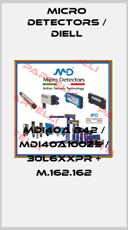 MDI40A 342 / MDI40A100Z5 / 30L6XXPR + M.162.162
 Micro Detectors / Diell