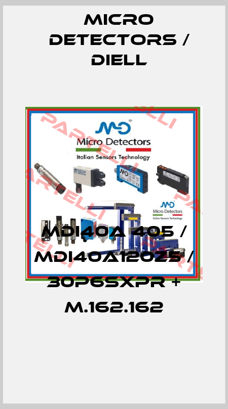 MDI40A 405 / MDI40A120Z5 / 30P6SXPR + M.162.162
 Micro Detectors / Diell
