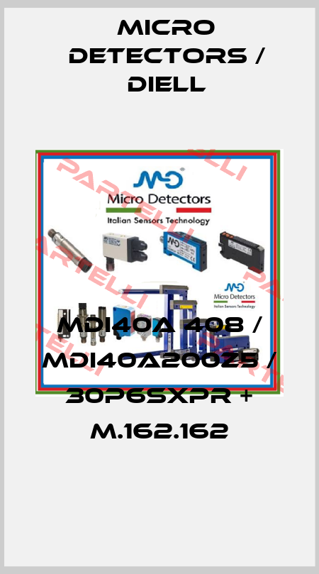 MDI40A 408 / MDI40A200Z5 / 30P6SXPR + M.162.162
 Micro Detectors / Diell