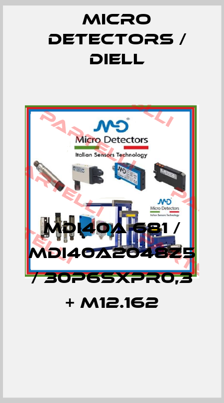 MDI40A 681 / MDI40A2048Z5 / 30P6SXPR0,3 + M12.162
 Micro Detectors / Diell