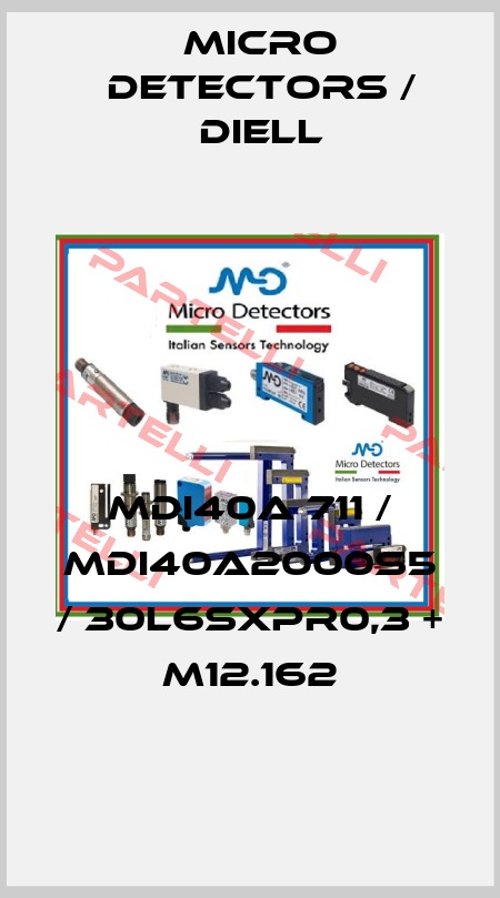 MDI40A 711 / MDI40A2000S5 / 30L6SXPR0,3 + M12.162
 Micro Detectors / Diell