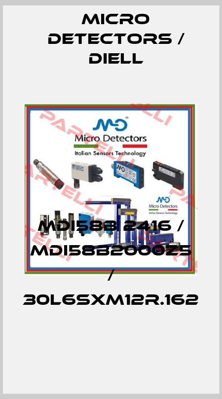 MDI58B 2416 / MDI58B2000Z5 / 30L6SXM12R.162
 Micro Detectors / Diell