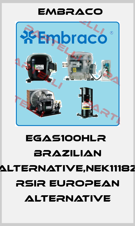 EGAS100HLR  Brazilian alternative,NEK1118Z  RSIR European alternative Embraco