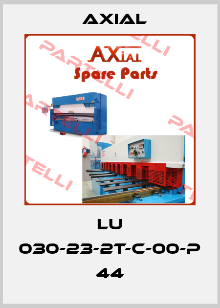 LU 030-23-2T-C-00-P 44 AXIAL