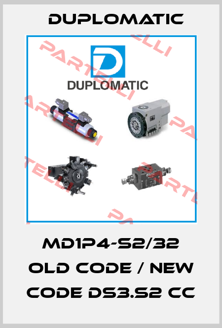 MD1P4-S2/32 old code / new code DS3.S2 CC Duplomatic