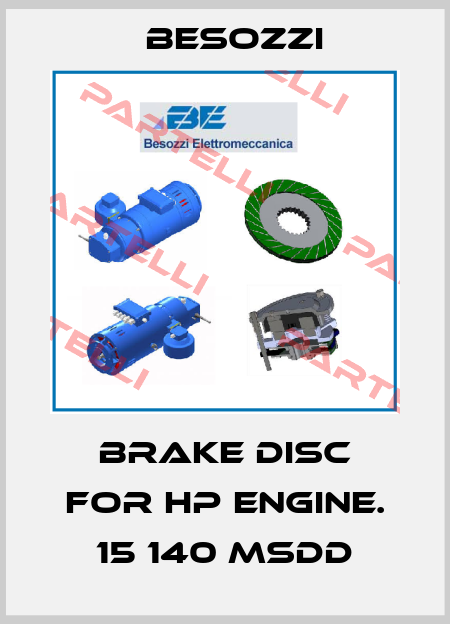 brake disc for hp engine. 15 140 msdd Besozzi