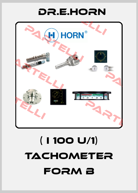 ( I 100 u/1) Tachometer Form B Dr.E.Horn