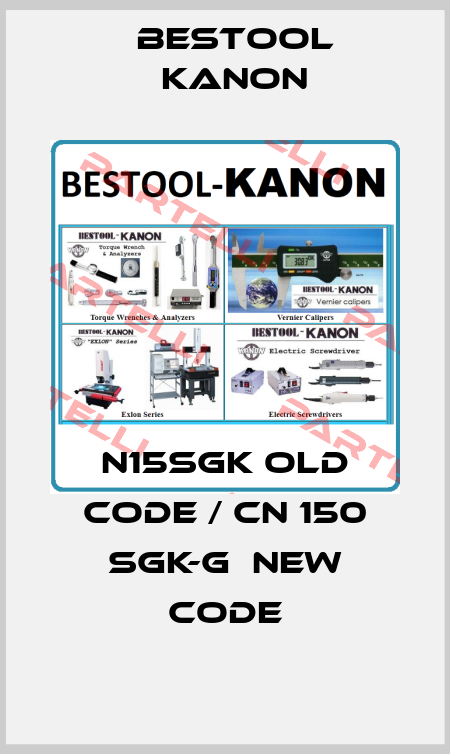 N15SGK old code / cN 150 SGK-G  new code Bestool Kanon