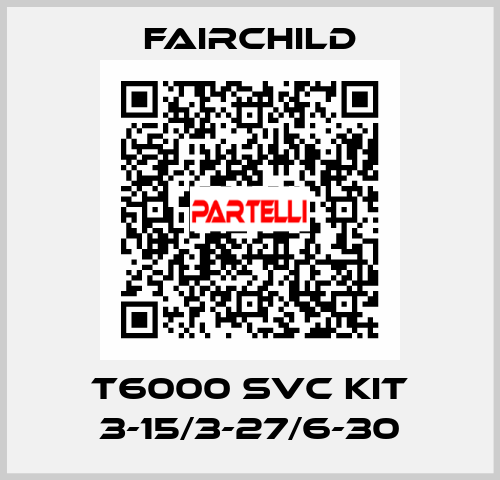 T6000 Svc Kit 3-15/3-27/6-30 Fairchild