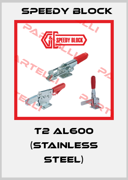 T2 AL600 (Stainless steel) Speedy Block