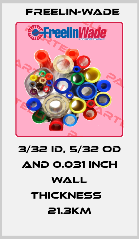 3/32 ID, 5/32 OD and 0.031 inch wall thickness   21.3Km Freelin-Wade